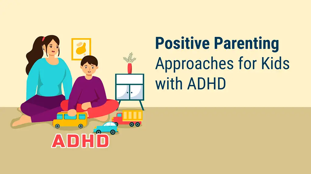 Positive Parenting Approaches for Kids with ADHD